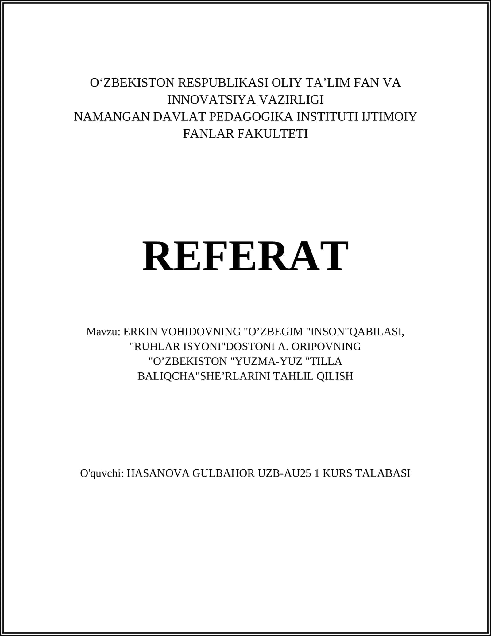 ERKIN VOHIDOVNING "O’ZBEGIM "INSON"QABILASI, "RUHLAR ISYONI"DOSTONI A. ORIPOVNING "O’ZBEKISTON "YUZMA-YUZ "TILLA BALIQCHA"SHE’RLARINI TAHLIL QILISH 1
