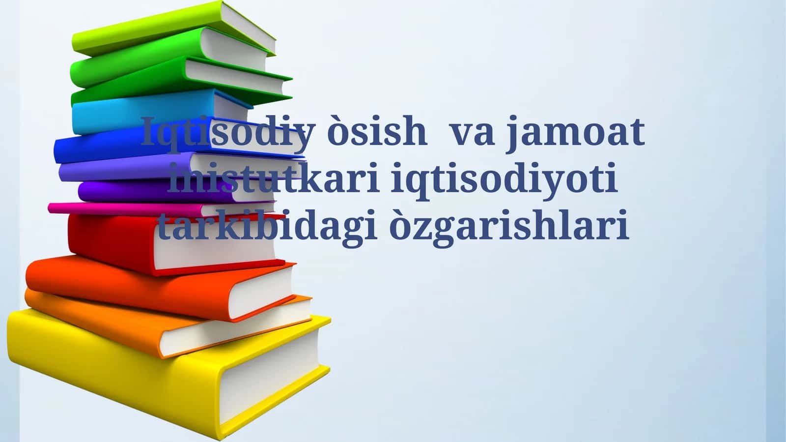 Iqtisodiy òsish va jamoat inistutkari iqtisodiyotitarkibidagiòzgarishlari 1