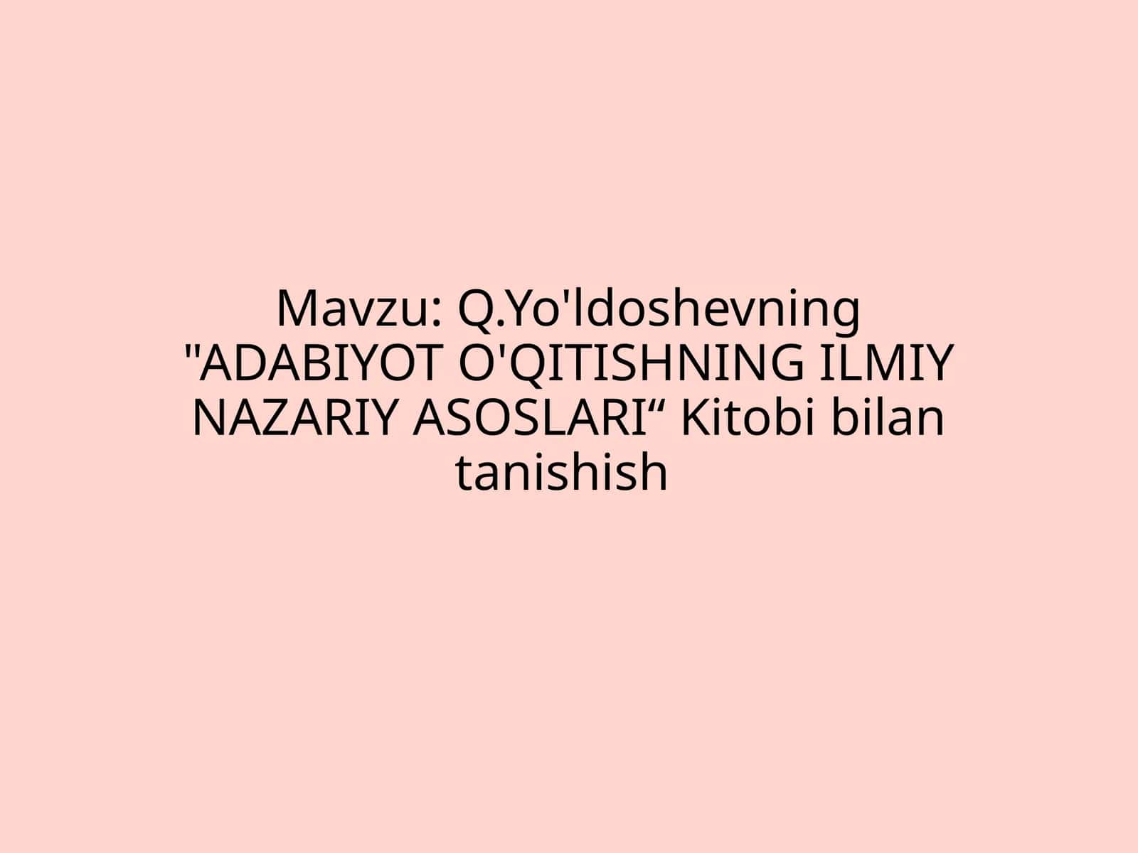 Q.Yo'ldoshevning ADABIYOT O'QITISHNING ILMIY NAZARIY ASOSLARI“ Kitobi bilan tanishish 1