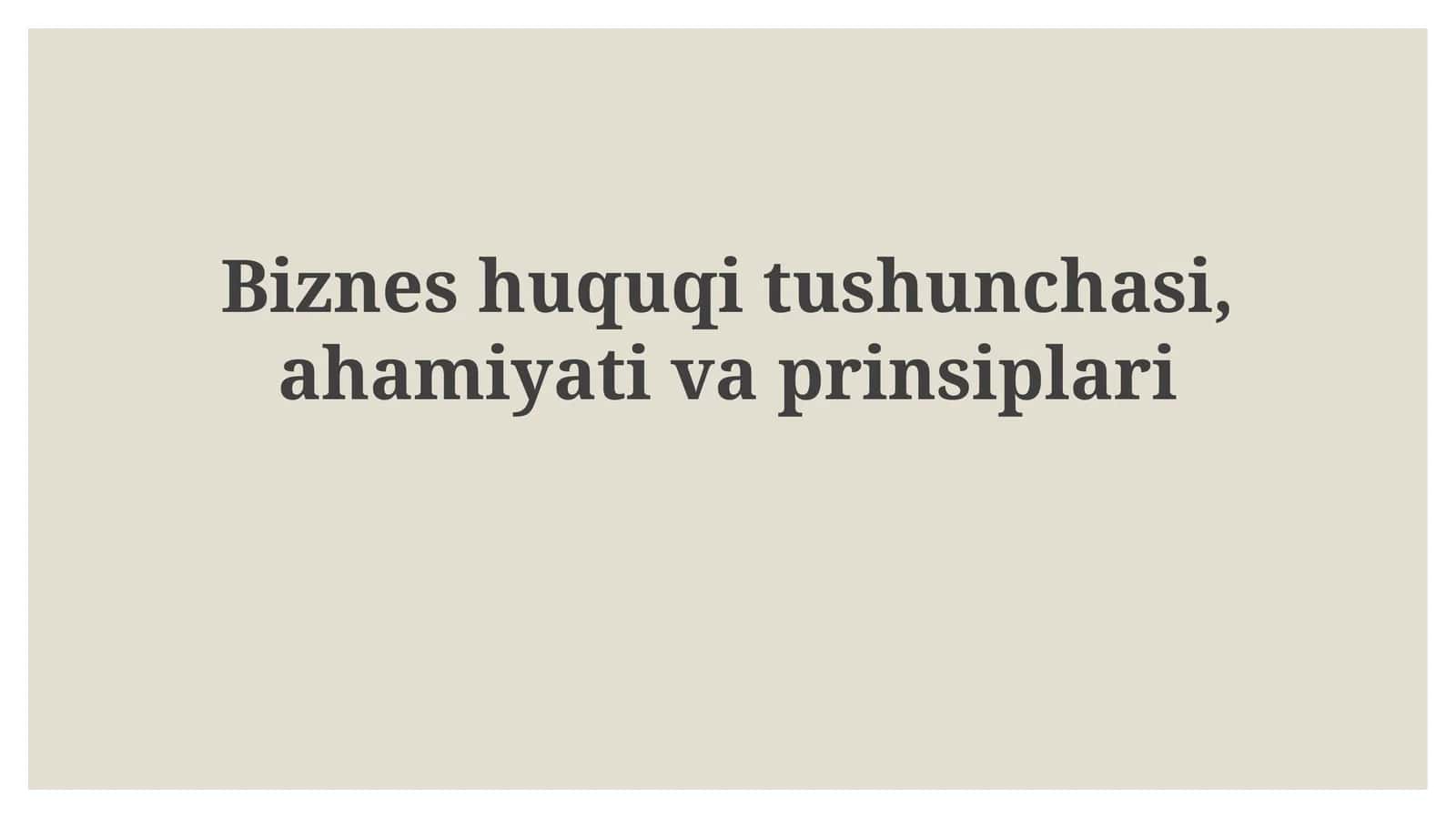 Biznes huquqitushunchasi, ahamiyati va prinsiplari 1