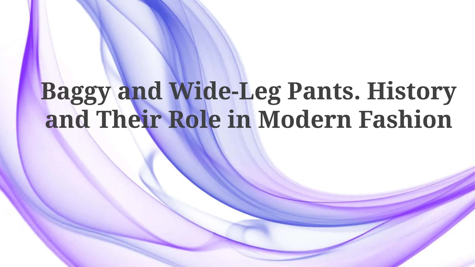 Baggy and Wide-Leg Pants 1