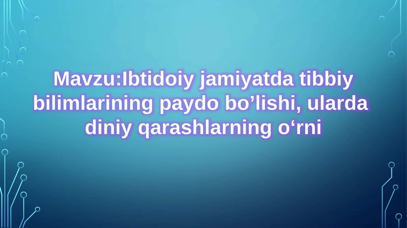 Ibtidoiy jamiyatda tibbiy bilimlarining paydo bo’lishi, ularda diniy qarashlarning o‘rni 1