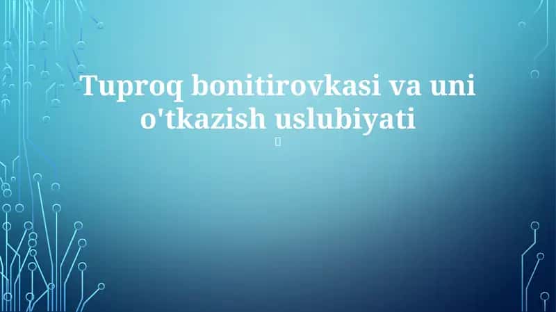 Tuproq bonitirovkasi va uni o'tkazish uslubiyati 1