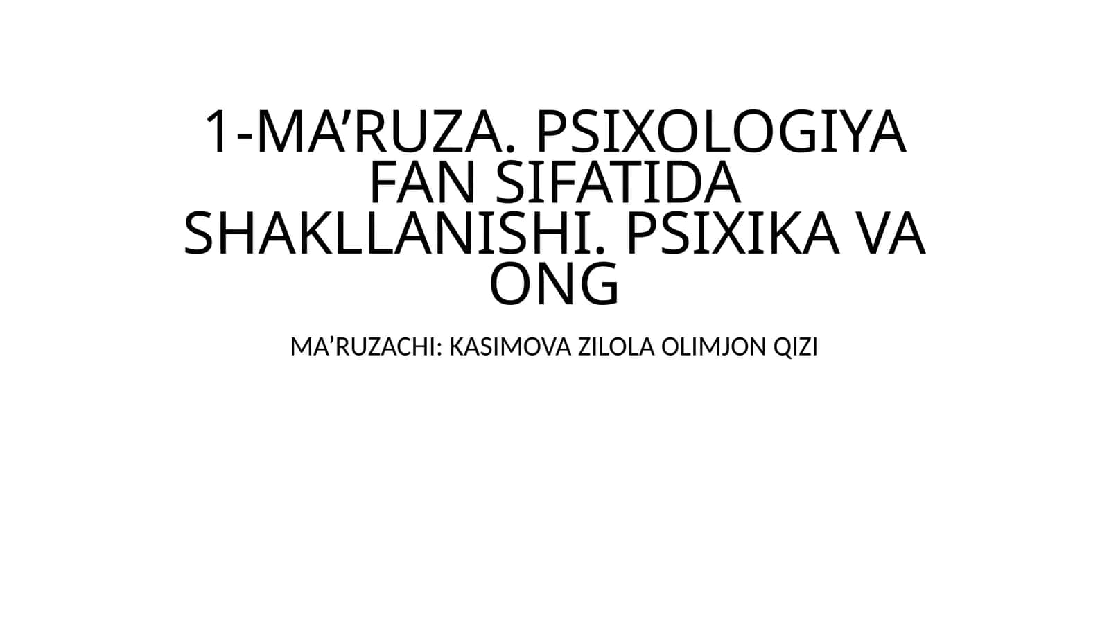 MA’RUZA. PSIXOLOGIYA FAN SIFATIDA SHAKLLANISHI. PSIXIKA VA ONG 1