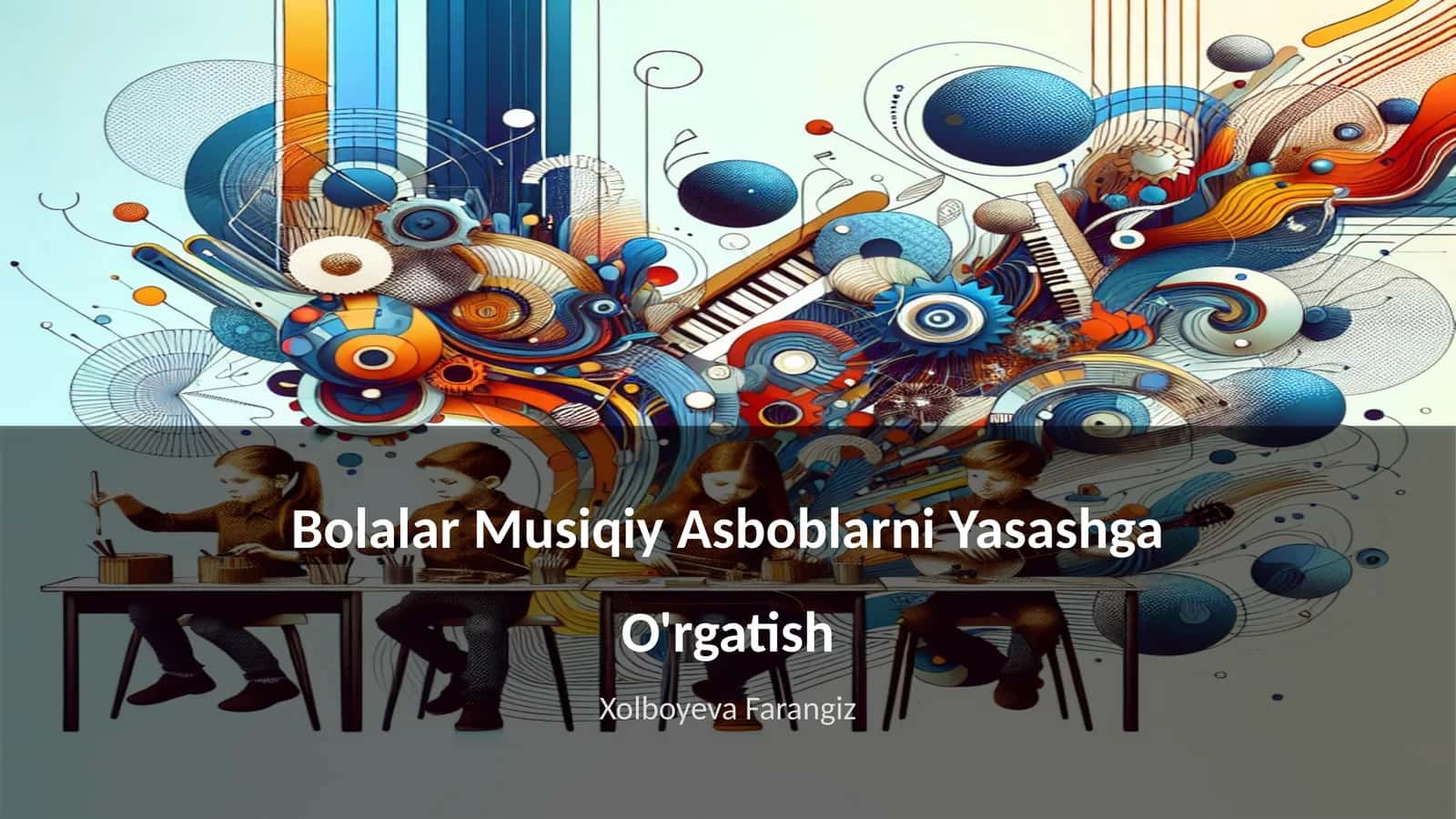 Bolalar Musiqiy Asboblarni Yasashga O'rgatish 1