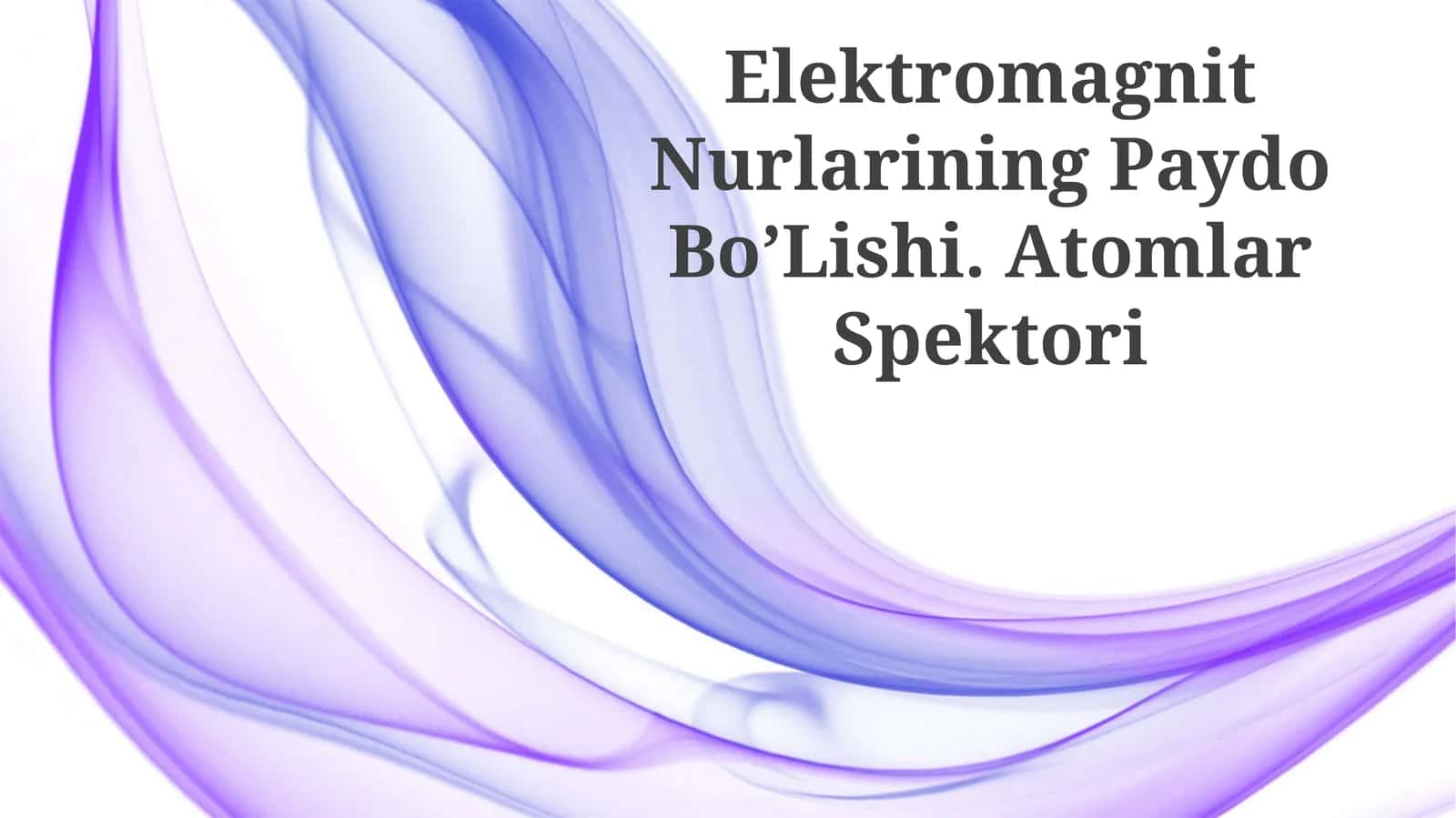 Elektromagnit Nurlarining Paydo Bo’Lishi 1