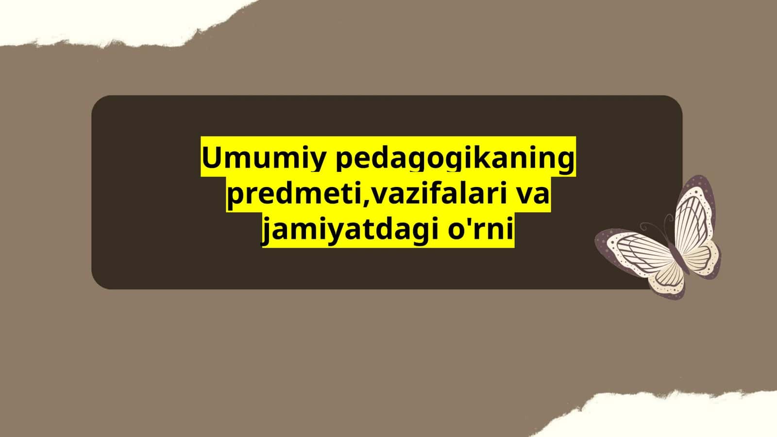 Umumiy pedagogikaning predmeti,vazifalari va jamiyatdagi o'rni 1