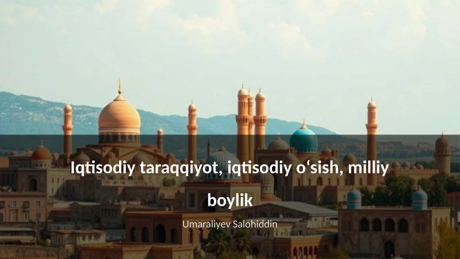 Iqtisodiy taraqqiyot, iqtisodiy o‘sish, milliy boylik 1