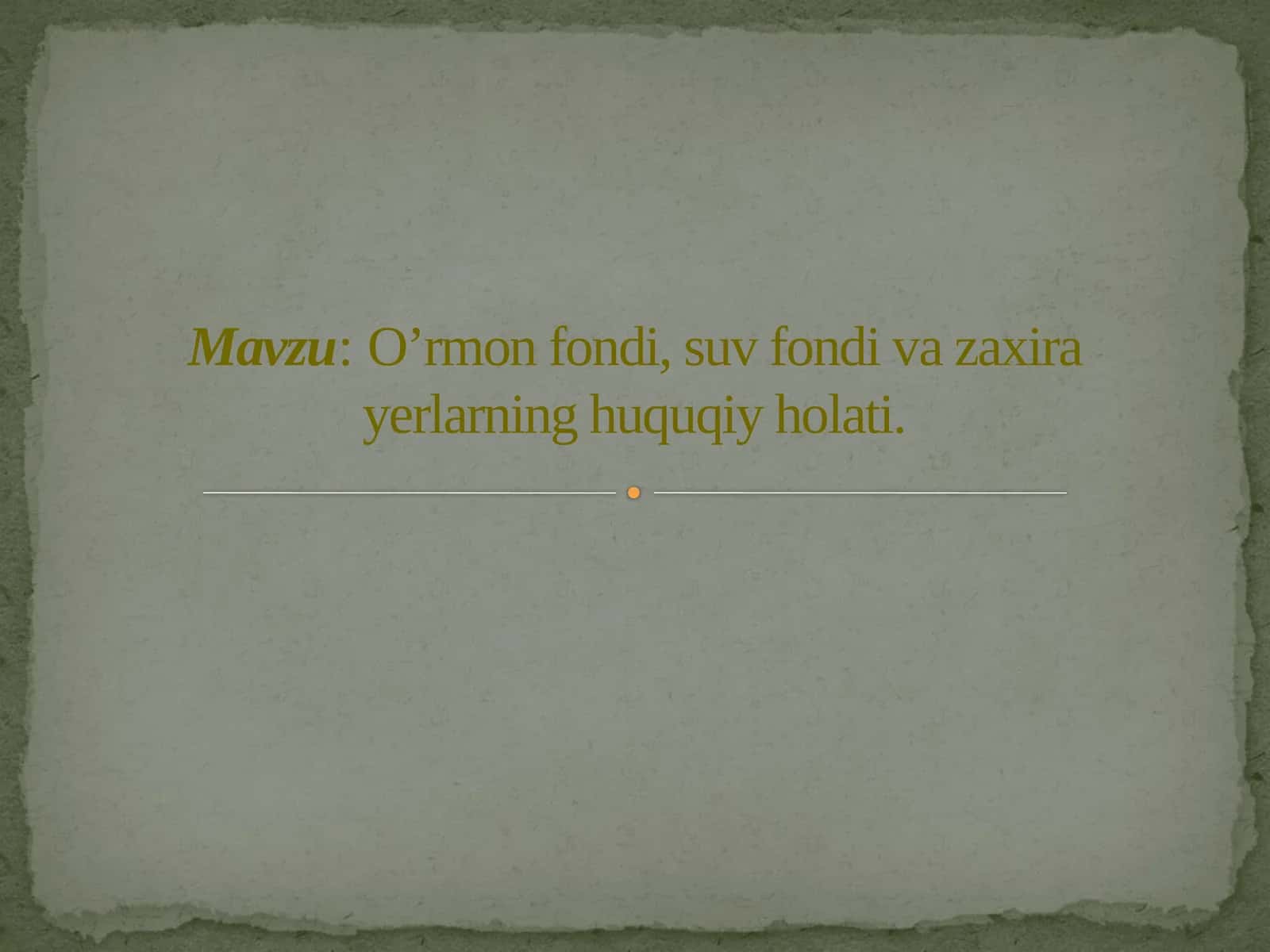 O’rmon fondi, suv fondi va zaxira yerlarning huquqiy holati 1