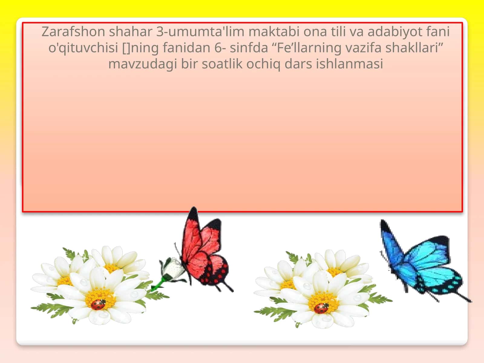 “Fe’llarning vazifa shakllari” mavzudagi bir soatlik ochiq dars ishlanmasi 1