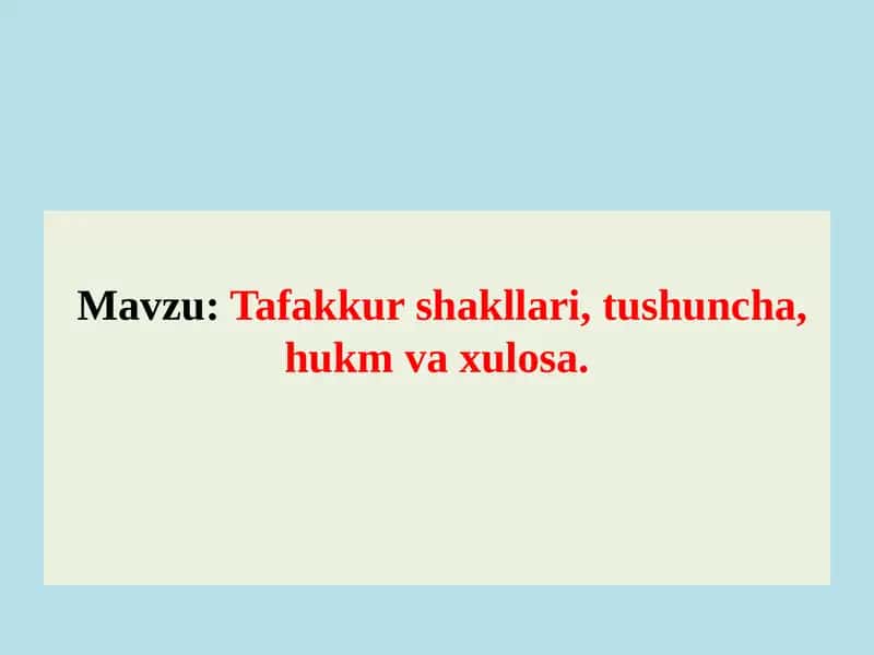 Tafakkur shakllari, tushuncha, hukm va xulosa. 1