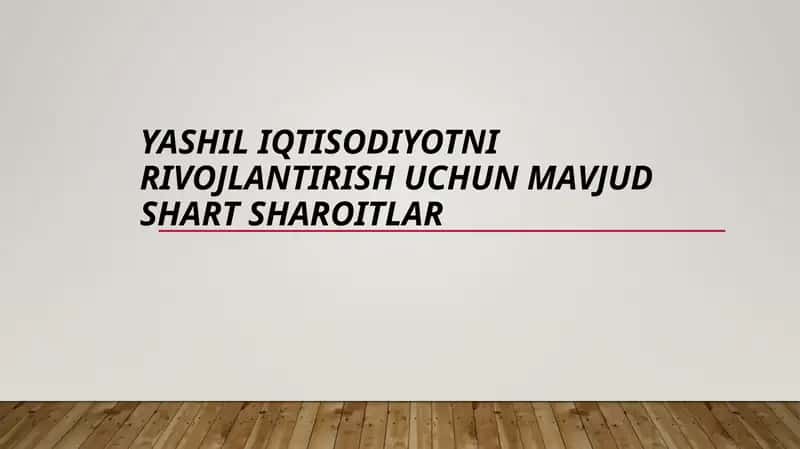 Yashil iqtisodiyotni rivojlantirish uchun mavjud shart-sharoitlar 1