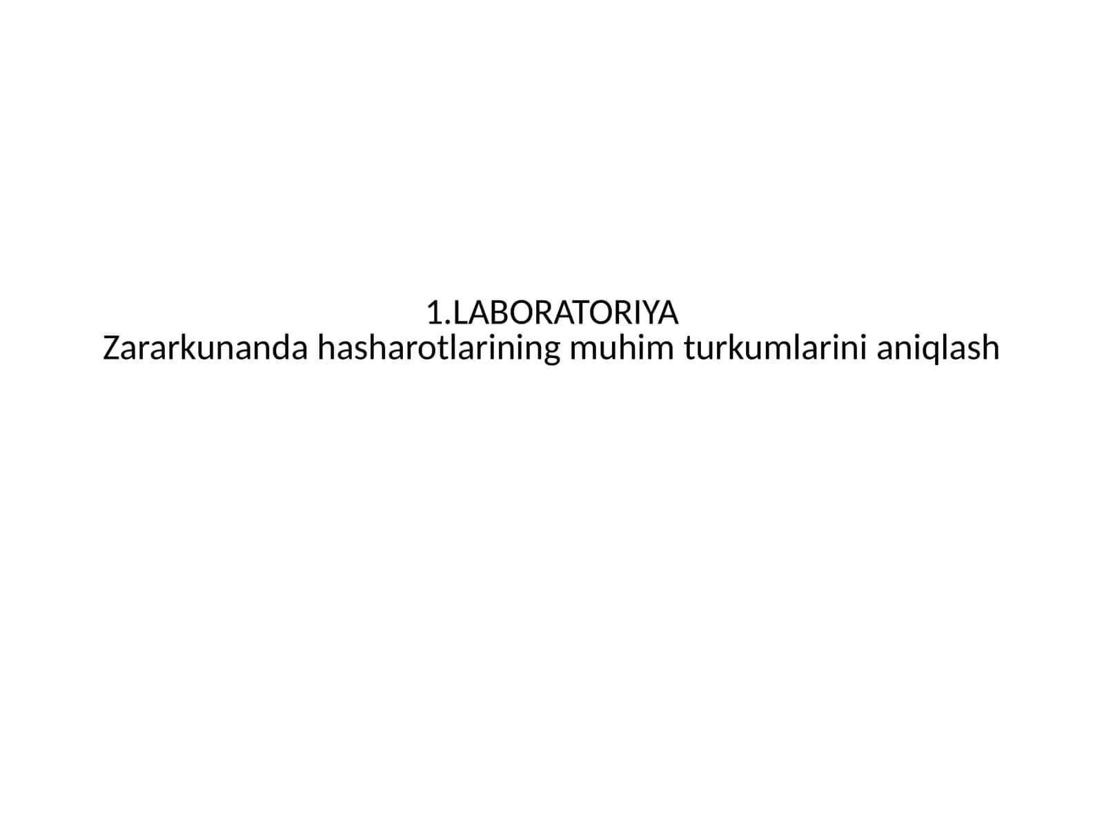 LABORATORIYA Zararkunanda hasharotlarining muhim turkumlarini aniqlash 1