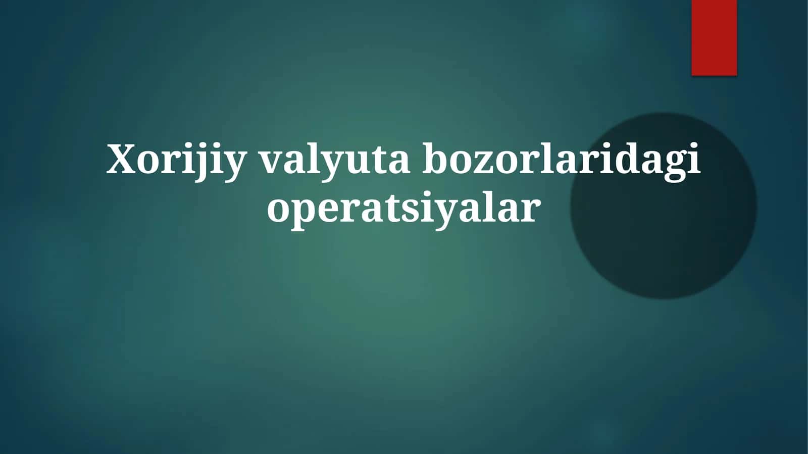 Xorijiy valyuta bozorlaridagi operatsiyalar 1