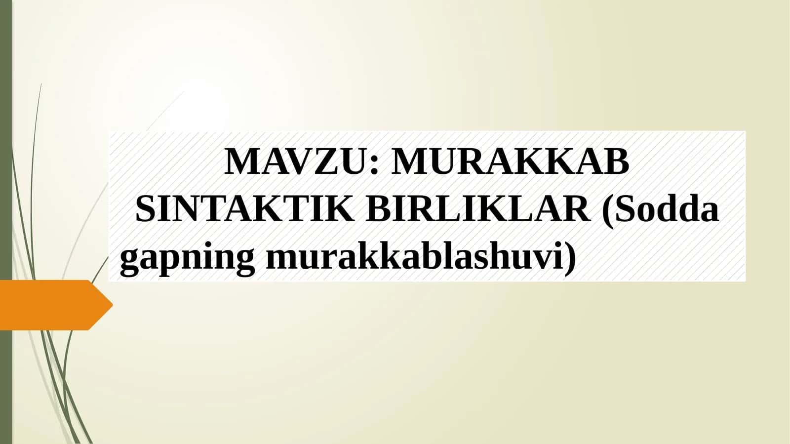 MURAKKAB SINTAKTIK BIRLIKLAR (Sodda gapning murakkablashuvi) 1