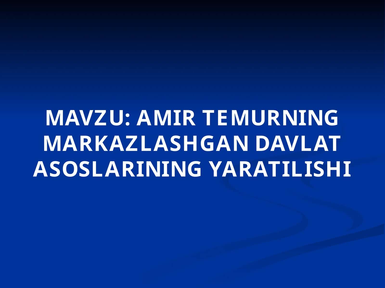 AMIR TEMURNING MARKAZLASHGAN DAVLAT ASOSLARINING YARATILISHI 1