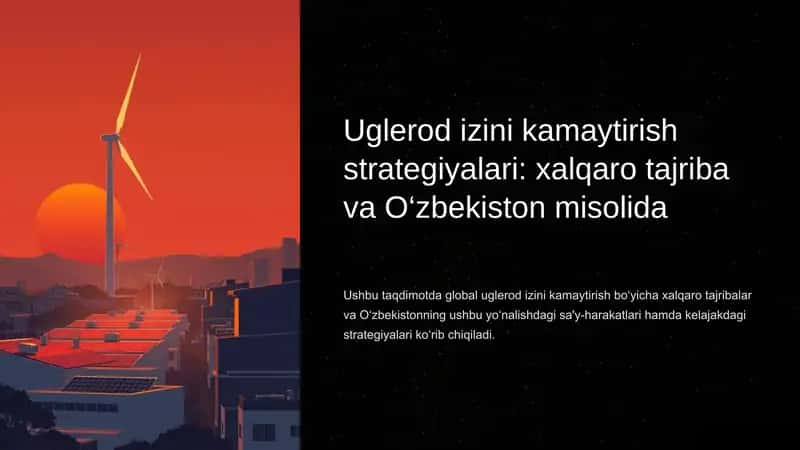 Uglerod izini kamaytirish strategiyalari: xalqaro tajribalar va O'zbekiston misolida 1