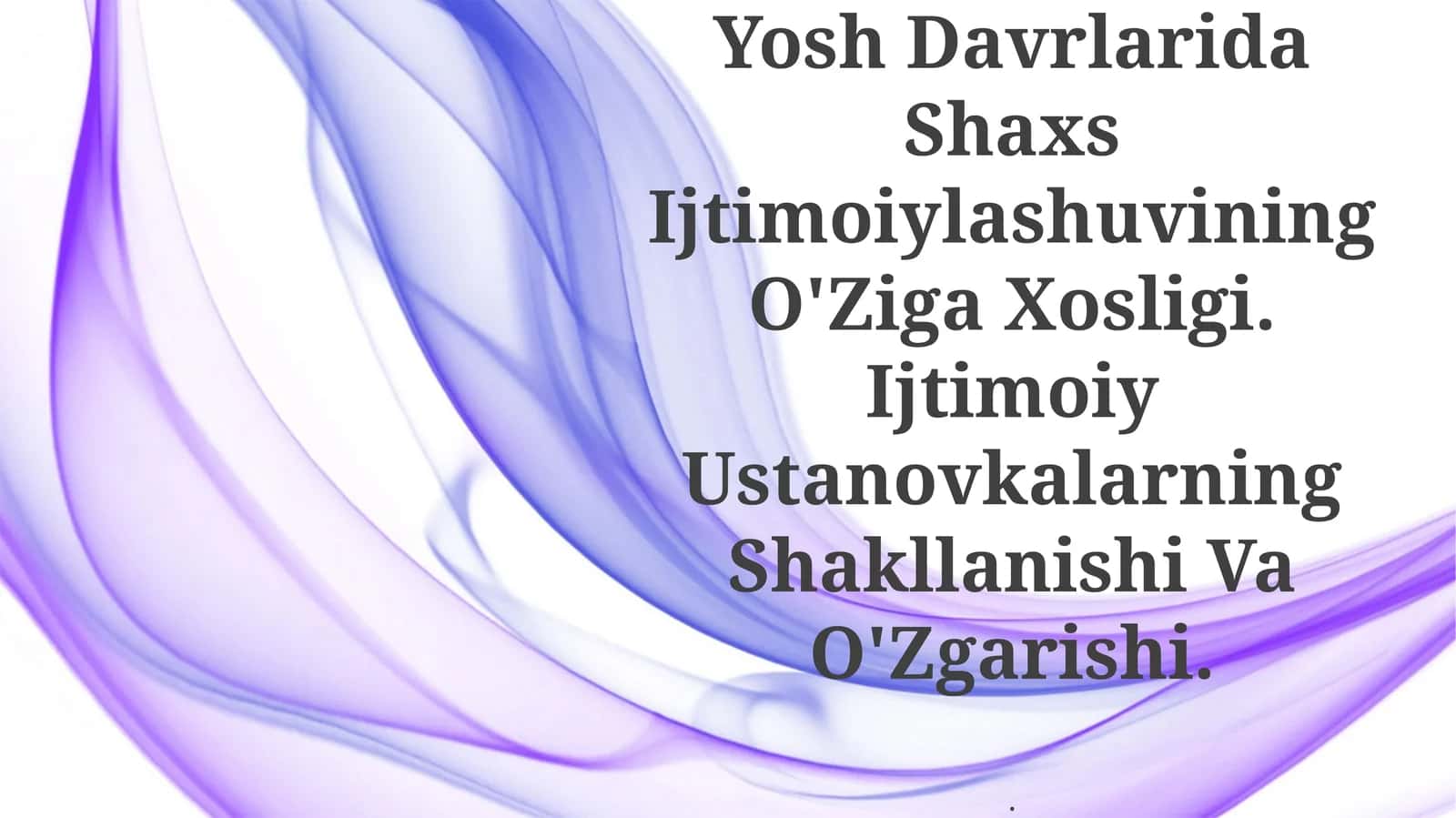 Yosh Davrlarida Shaxs Ijtimoiylashuvining O'Ziga Xosligi. Ijtimoiy Ustanovkalarning Shakllanishi Va O'Zgarishi 1