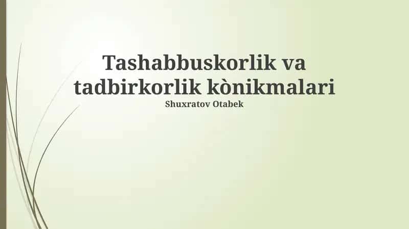Tashabbuskorlik va tadbirkorlik kònikmalari 1
