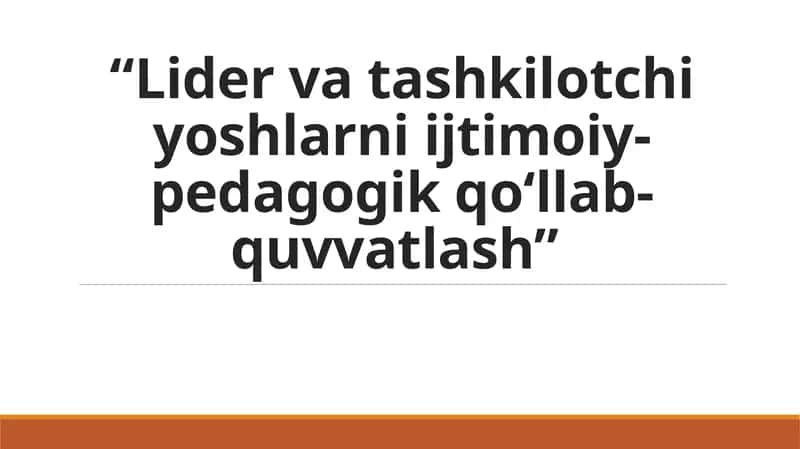 Lidervatashkilotchi yoshlarni ijtimoiy-pedagogik qoʻllab-quvvatlash 1