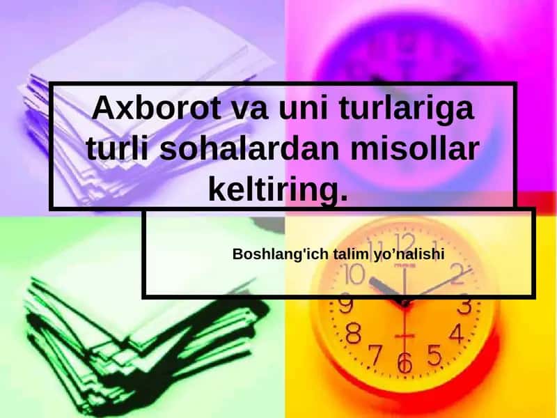 Axborot va uni turlariga turli sohalardan misollar keltiring. 1