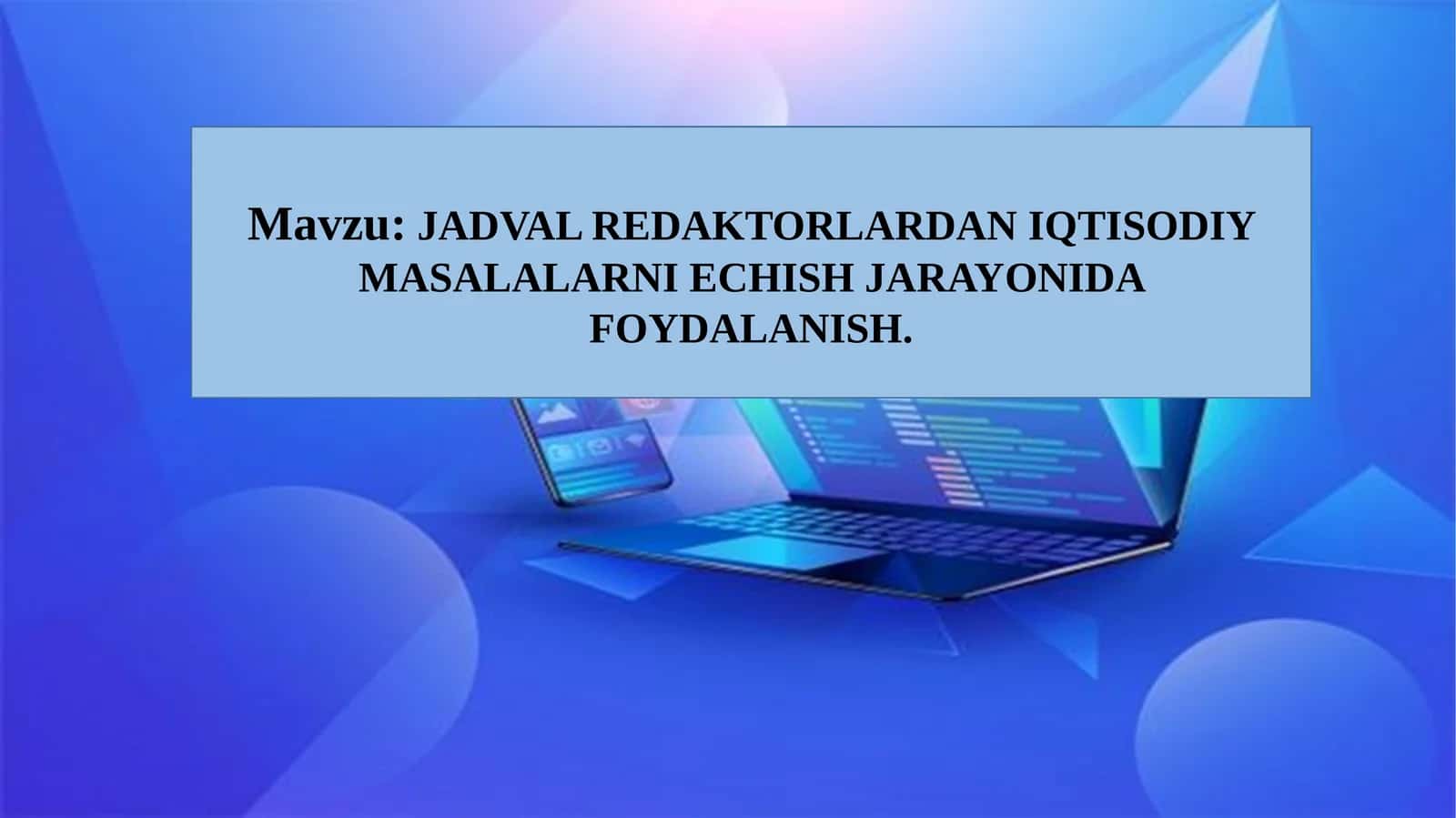 JADVAL RЕDAKTORLARDAN IQTISODIY MASALALARNI ЕCHISH JARAYONIDA FOYDALANISH 1