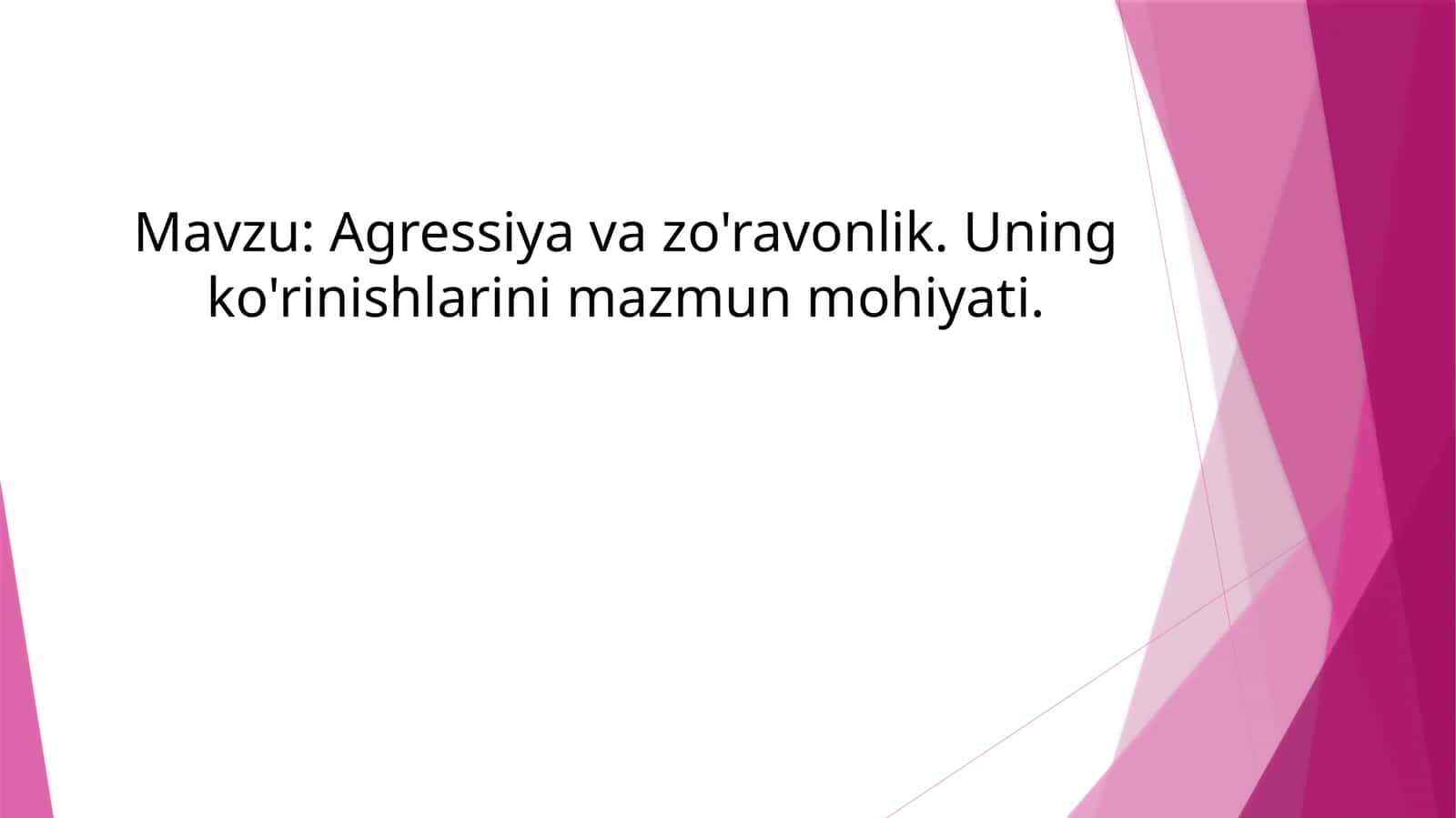 Agressiya va zo'ravonlik. Uning ko'rinishlarini mazmun mohiyati. 1