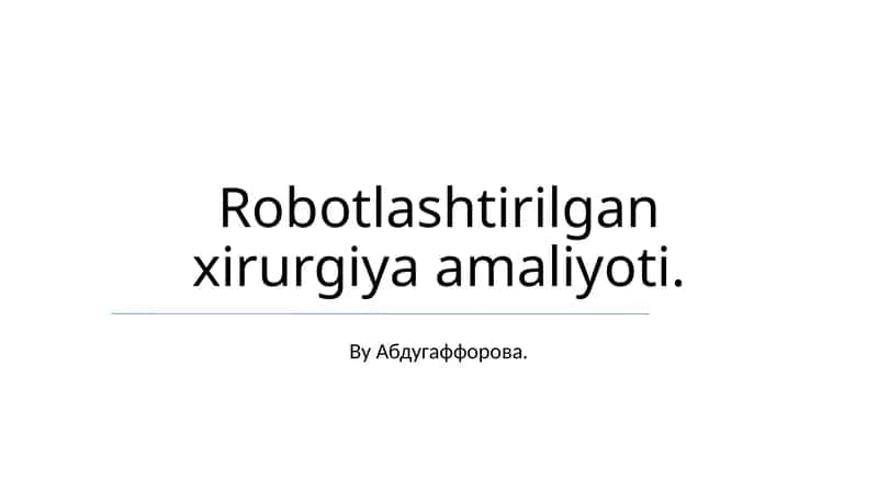 Robotlashtirilgan xirurgiya amaliyoti 1