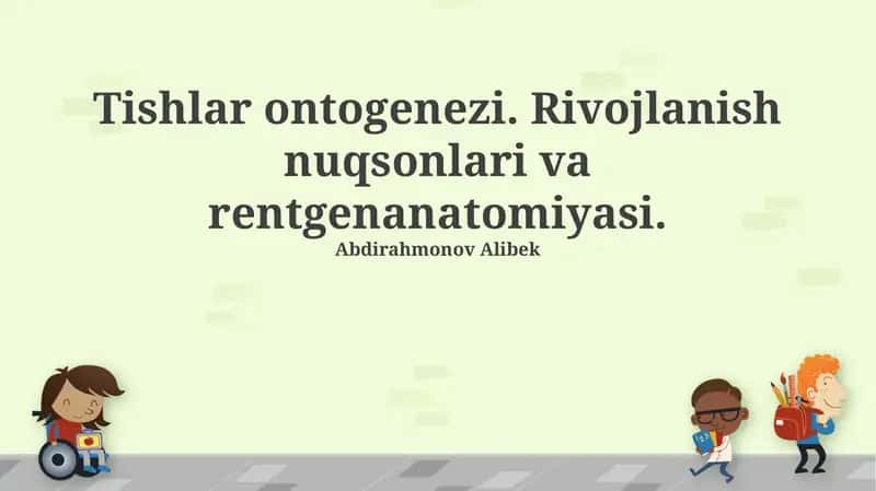 Tishlar ontogenezi. Rivojlanish nuqsonlari va rentgenanatomiyasi 1