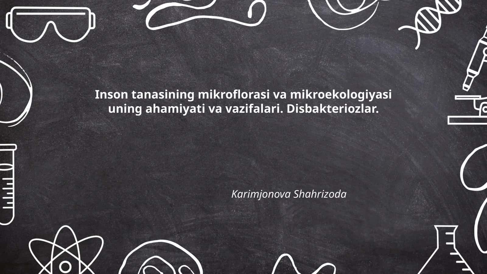 Inson tanasining mikroflorasi va mikroekologiyasi uning ahamiyati va vazifalari. Disbakteriozlar 1