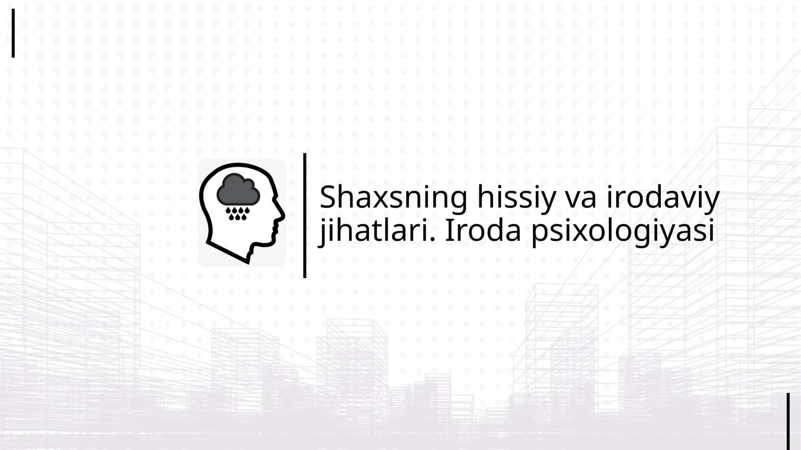 Shaxsning hissiy va irodaviy jihatlari. Iroda psixologiyasi 1