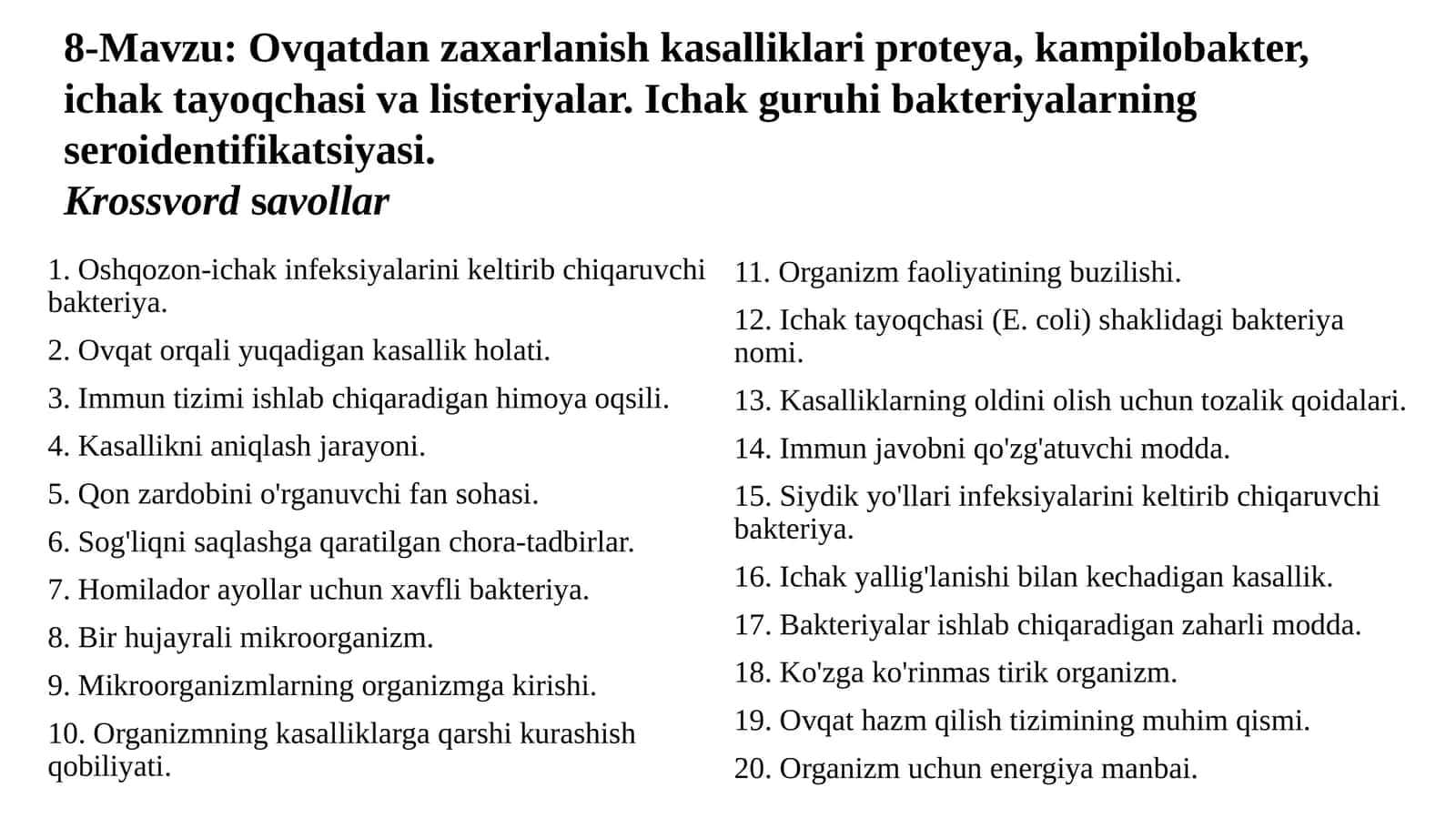 Ovqatdan zaxarlanish kasalliklari proteya, kampilobakter, ichak tayoqchasi va listeriyalar. Ichak guruhi bakteriyalarning ero identifikasiyasi. Krossvord savollar 1