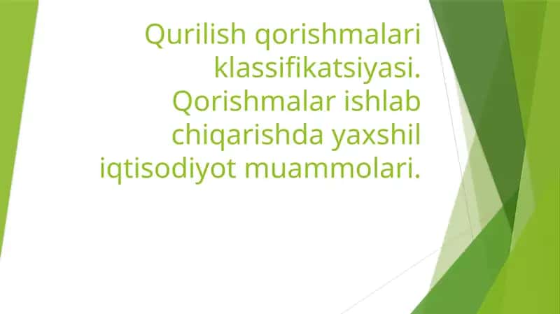 Qurilish qorishmalari klassifikatsiyasi. Qorishmalar ishlab chiqarishda yaxshil iqtisodiyot muammolari. 1