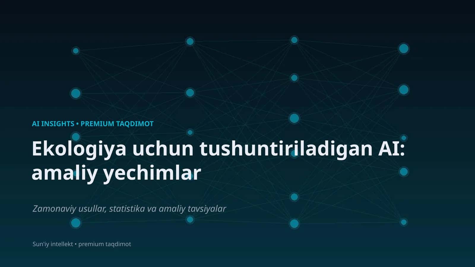 Ekologiya uchun tushuntiriladigan AI: amaliy yechimlar 1