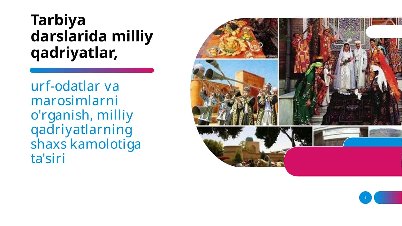 Tarbiya darslarida milliy qadriyatlar,urf-odatlar va marosimlarni o'rganish 1