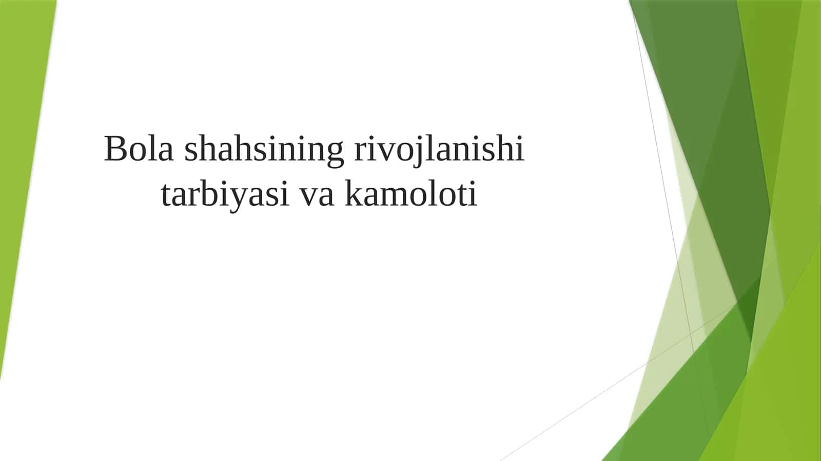 Bolashahsining rivojlanishi tarbiyasi va kamoloti 1