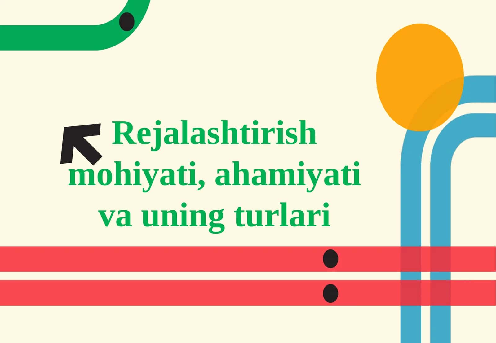 Rejalashtirish mohiyati, ahamiyati va uning turlari 1