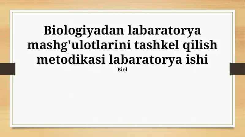 Biologiyadan labaratorya mashg'ulotlarini tashkel qilish metodikasi 1