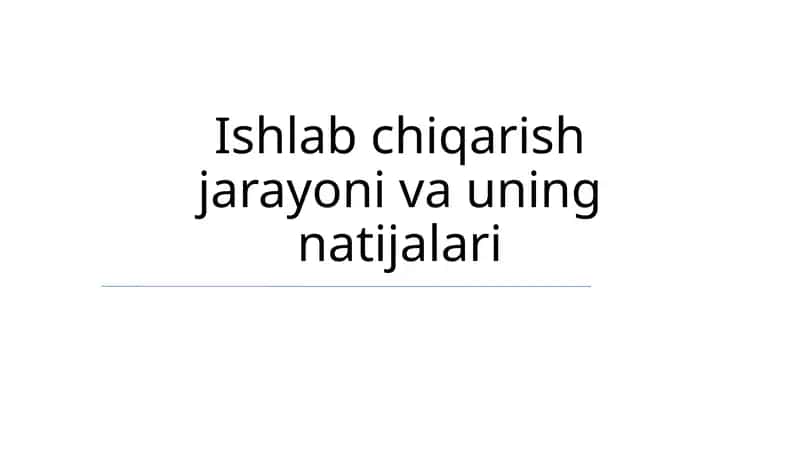 Ishlab chiqarish jarayoni va uning natijalari 1