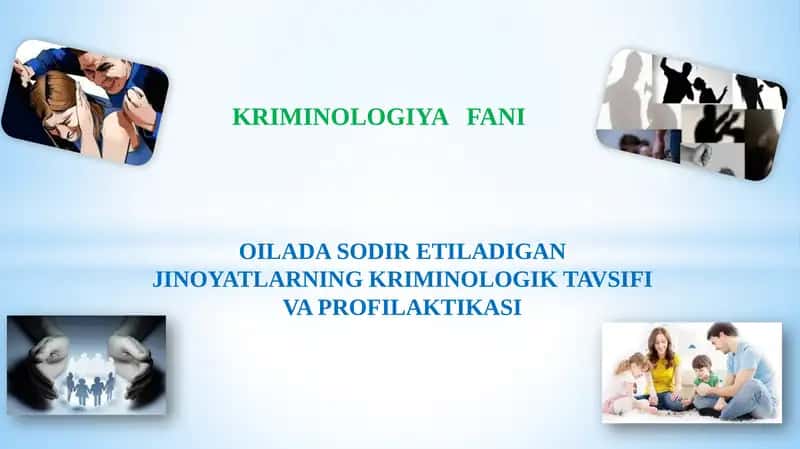 OILADA SODIR ETILADIGAN JINOYATLARNING KRIMINOLOGIK TAVSIFI VA PROFILAKTIKASI 1