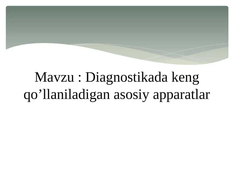 Diagnostikada keng qo’llaniladigan asosiy apparatlar 1