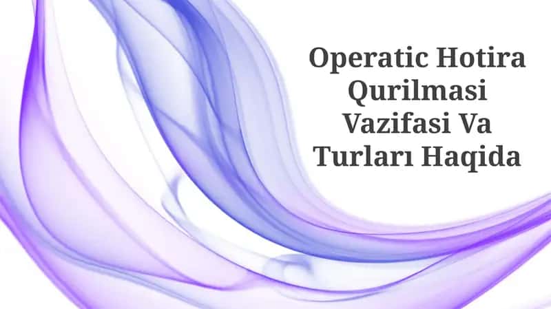 Operatic Hotira Qurilmasi Vazifasi Va Turları Haqida 1