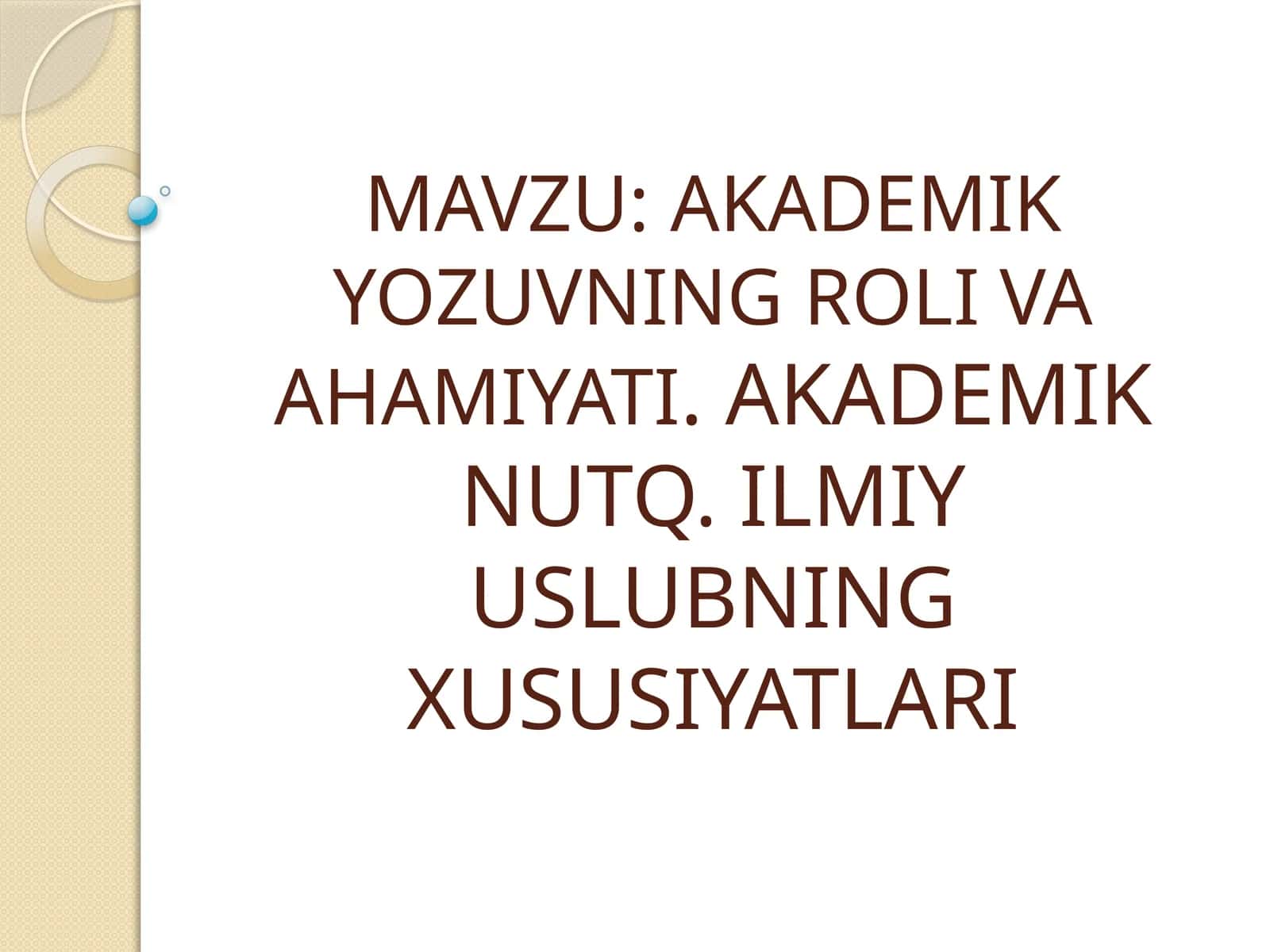AKADEMIKYOZUVNING ROLI VA AHAMIYATI.AKADEMIK NUTQ. ILMIY USLUBNING XUSUSIYATLARI 1