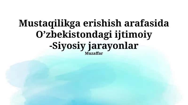 Mustaqilikga erishish arafasida O’zbekistondagi ijtimoiy -Siyosiy jarayonlar 1