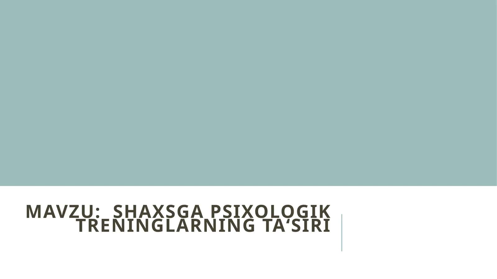 Shaxsga psixologik treninglarning ta‘siri mavzusida tayyor taqdimot 1