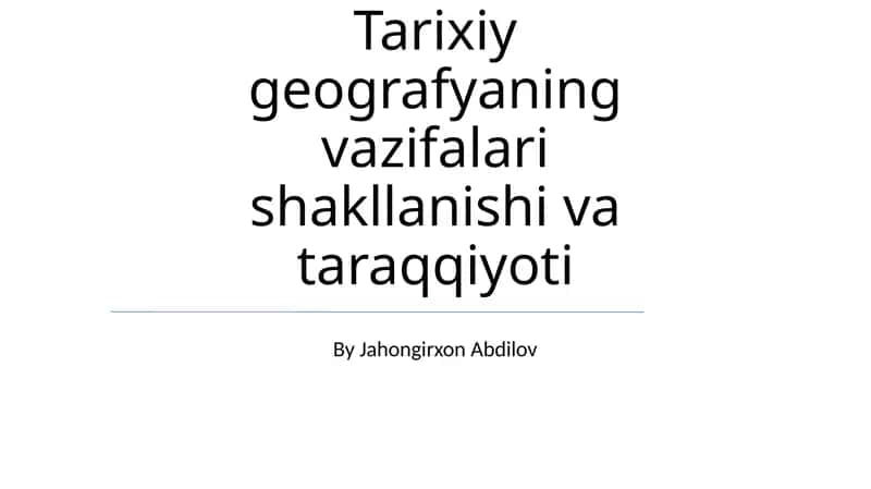 Tarixiy geografyaning vazifalari shakllanishi va taraqqiyoti 1