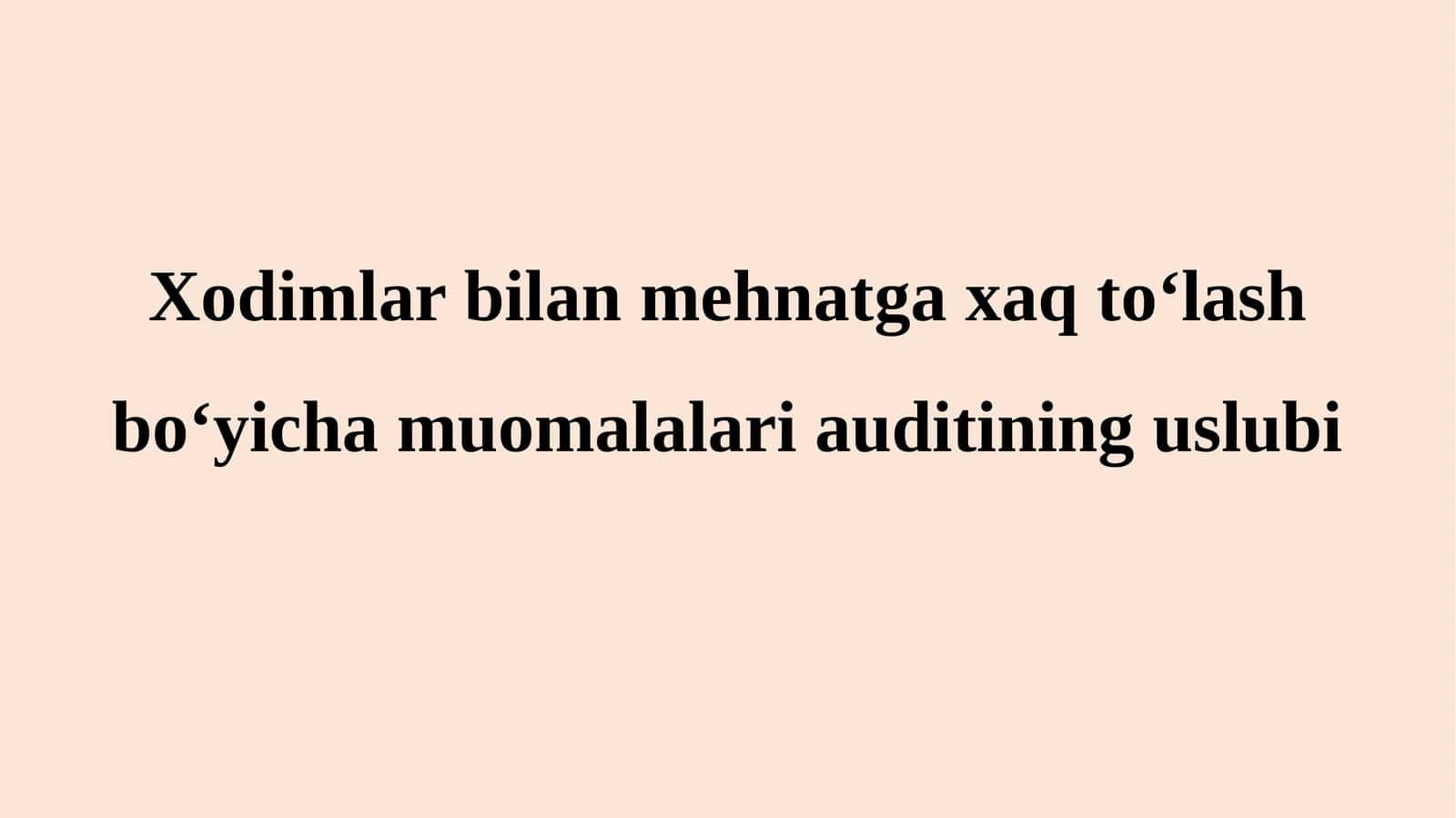 Mehnatga haq to‘lash bo‘yicha muomalalari auditining uslubi 1