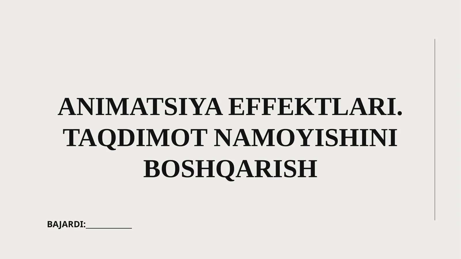 ANIMATSIYA EFFEKTLARI. TAQDIMOT NAMOYISHINI BOSHQARISH 1