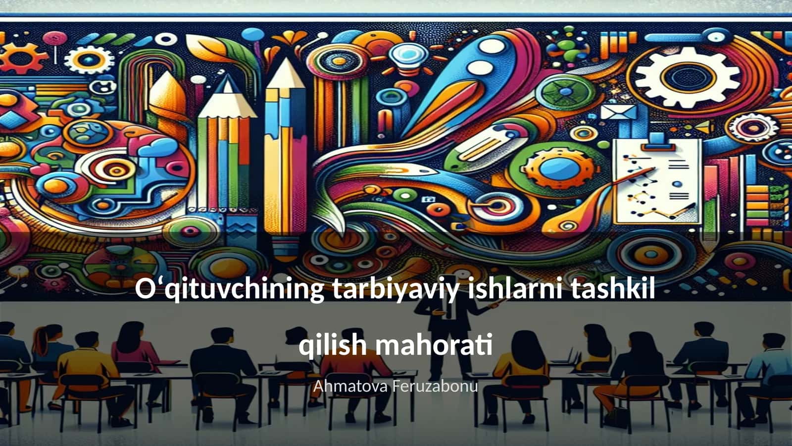 Oʻqituvchining tarbiyaviy ishlarni tashkil qilish mahorati 1