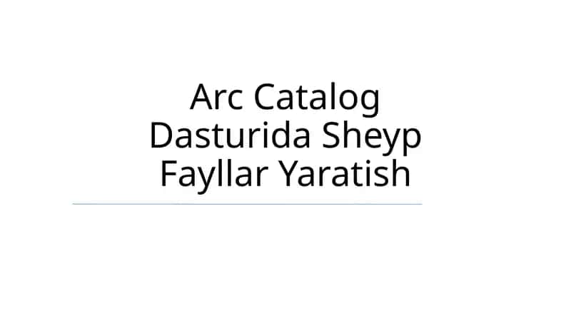 Arc Catalog Dasturida Sheyp Fayllar Yaratish 1